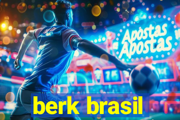 berk brasil